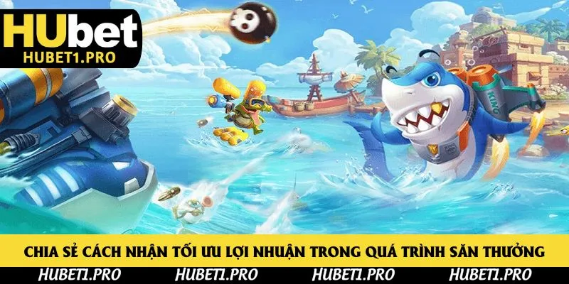 Chia sẻ cách nhận tối ưu lợi nhuận trong quá trình săn thưởng