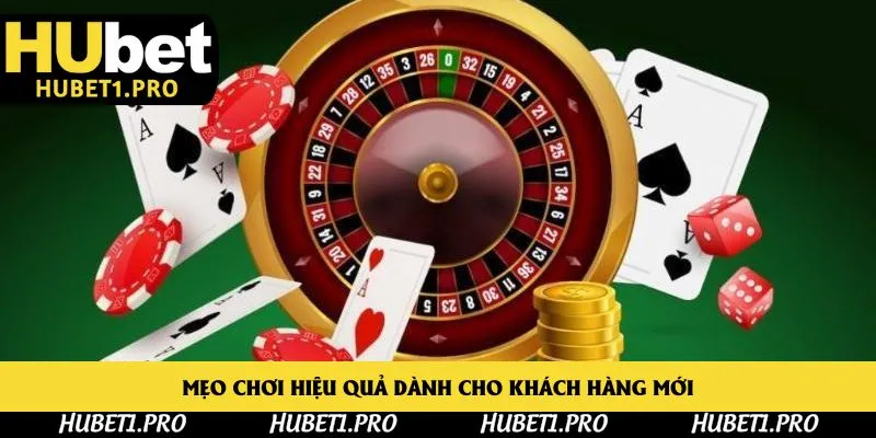 Mẹo chơi hiệu quả dành cho khách hàng mới