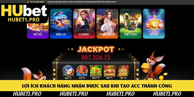 Lợi ích khách hàng nhận được sau khi tạo acc thành công