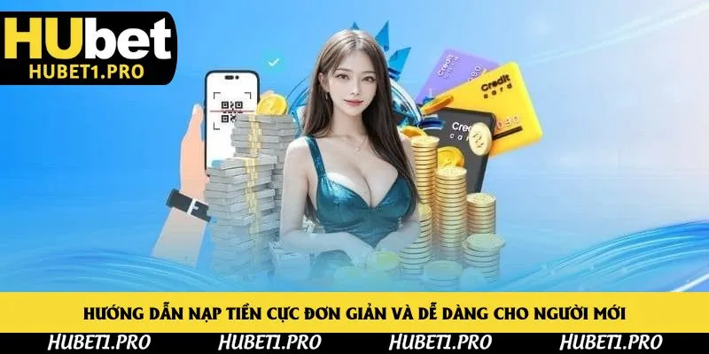 Hướng dẫn nạp tiền cực đơn giản và dễ dàng cho người mới