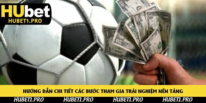 Hướng dẫn chi tiết các bước tham gia trải nghiệm nền tảng